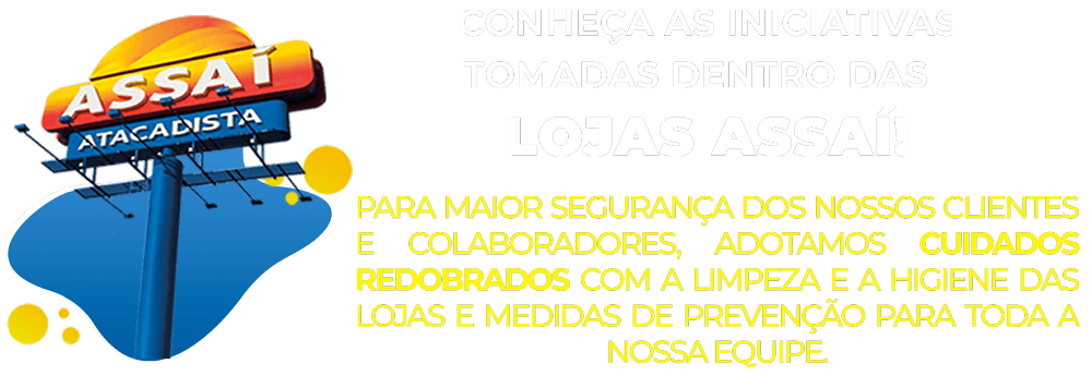 CONHEÇA AS INICIATIVAS tomadas dentro das Lojas Assaí