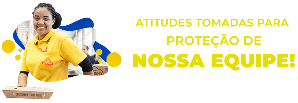 CONHEÇA AS INICIATIVAS tomadas dentro das Lojas Assaí