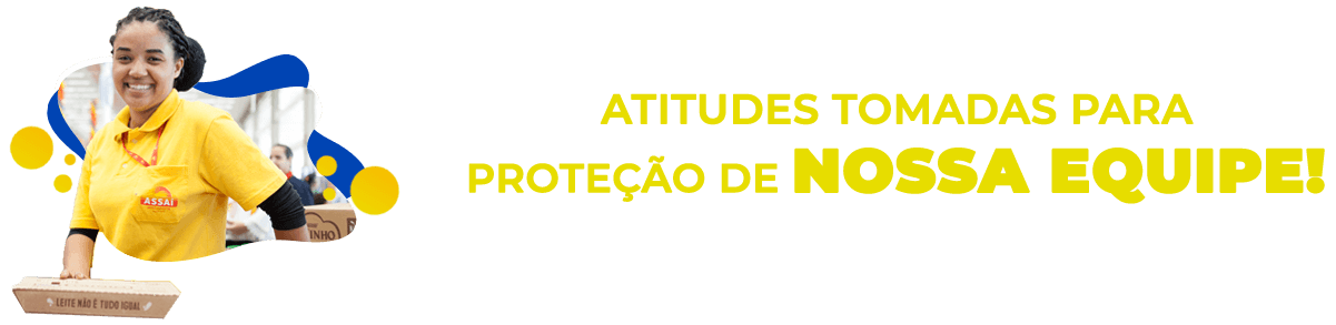CONHEÇA AS INICIATIVAS tomadas dentro das Lojas Assaí