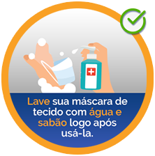 Lave sua máscara de tecido com água e sabão logo após usá-la.