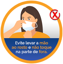 Evite levar a mão ao rosto e não toque na parte de fora.