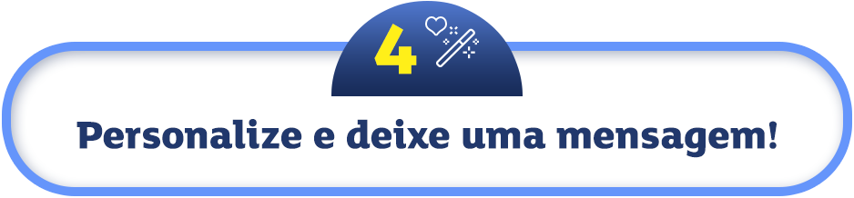 Personalize e deixe uma mensagem!